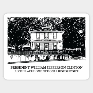 President William Jefferson Clinton Birthplace Home National Historic Site Sticker